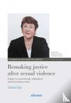 Daly, Kathleen - Remaking justice after sexual violence - Essays in conventional, restorative, and innovative justice