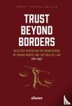 Hirsch Ballin, E.M.H. - Trust Beyond Borders - Selected Papers on the Significance of Human Rights and the Rule of Law