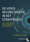 Manen, Jan Willem van - De videoreconstructie in het strafproces - Van verbeelding naar juridische werkelijkheid