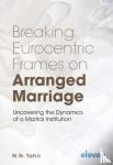 Tahir, N.N. - Breaking Eurocentric Frames on Arranged Marriage - Uncovering the Dynamics of a Marital Institution