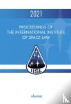  - Proceedings of the International Institute of Space Law 2021