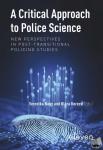 - A Critical Approach to Police Science - New Perspectives in Post-Transitional Policing Studies