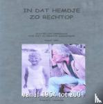 Leeuwerink, Kornelis S. - In dat hemdje, zo rechtop - Gevoelsimpressies over niet te vergeten omarmingen 1954 - 2000