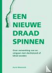 Westerink, Karin - Een nieuwe draad spinnen - Over verwerking van en omgaan met slechtziend of blind worden