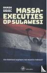 Brekel, Manon van den - Massaexecuties op Sulawesi - hoe Nederland wegkwam met moord in Indonesië