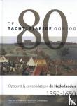 Groenveld, Simon, Leeuwenberg, Huib - De Tachtigjarige Oorlog - Opstand en consolidatie in de Nederlanden (1559-1650)