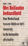 Tang, Dirk J. - Met Hollandse bedaardheid - Hoe Nederland tussen 1800 en 1873 slavernij in de koloniën afschafte