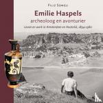 Songu, Filiz - Emilie Haspels, archeoloog en avonturier - Leven en werk in Amsterdam en Anatolië, 1894-1980