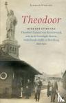 Derckx, Jasmijn - Theodoor - Over het leven van Theodoor Samuel van Ravenswaaij, arts in de Verenigde Staten, Nederlands-Indië en Den Haag 1888-1961