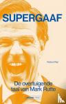 Wigt, Robbert - Supergaaf - De overtuigende taal van Mark Rutte