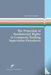 Karagianni, Argyro - The Protection of Fundamental Rights in Composite Banking Supervision Procedures
