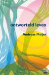 Meijer, Andreas - Ontworteld leven