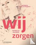 Berghuis, Ieta, Hoogdalem, Herman van - Wij zorgen - Verhalen uit de praktijk