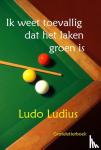 Ludius, Ludo - Ik weet toevallig dat het laken groen is - groteletterboek