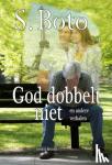 Boto, S. - God dobbelt niet