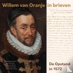 - Willem van Oranje in brieven - De opstand van 1572