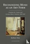 Titus, Barbara - Recognizing music as an art form - Friedrich Th. Vischer and German music criticism, 1848-1887