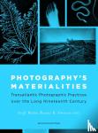  - Photography’s Materialities - Transatlantic Photographic Practices over the Long Nineteenth Century