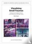 Moura, Pedro - Visualising Small Traumas - Contemporary Portuguese Comics at the Intersection of Everyday Trauma