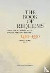  - The Book of Requiems, 1450-1550 - From the Earliest Ages to the Present Period