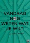  - Vandaag nog weten wat je wilt