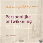 Kanters, Tiny - Persoonlijke ontwikkeling op maat - Word een ongelofelijk rijk mens