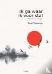 Verveen, Paul - Ik ga waar ik voor sta! - Mijn reis naar ikigai