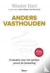Hart, Wouter - Anders vasthouden - 9 sleutels voor het werken vanuit de bedoeling