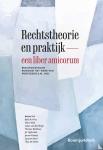 - Rechtstheorie en praktijk – een liber amicorum - Beschouwingen rondom het werk van professor A.M. Hol
