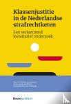 Bos, Kees van den, Ansems, Lisa, Schiffelers, Marie-Jeanne, Kerssies, Senna, Lindeman, Joep - Klassenjustitie in de Nederlandse strafrechtketen - Een verkennend kwalitatief onderzoek