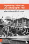 Vleuten, Erik van der, Oldenziel, Ruth, Davids, Mila - Engineering the future, understanding the past - a social history of technology