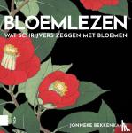 Bekkenkamp, Jonneke - Bloemlezen - Wat schrijvers zeggen met bloemen