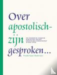 Demeijer, Frederique - Over apostolisch-zijn gesproken… - Zes generaties lidmaten over de rol van het Apostolisch Genootschap in hun leven