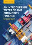 Jong, Gideon de - An Introduction to Trade and Commodity Finance - With examples from the trade in metals