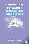 Faas, Renée - Chronisch uitgeput, chronisch opgewekt