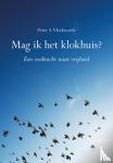 Vlerkoorde, Peter S. - Mag ik het klokhuis? - Een zoektocht naar vrijheid