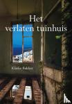 Bakker, Klaske - Het verlaten tuinhuis