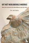Soons, Jan - Uit het neoliberale moeras - Naar een economie die dienstbaar is aan de mens