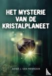 Riemsdijk, Annie J. van - Het mysterie van de Kristalplaneet