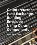 Vollen, Jason Oliver - Countercurrent Heat Exchange Building Envelope Using Ceramic Components