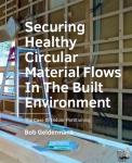 Geldermans, Bob - Securing Healthy ­Circular ­Material Flows In The Built Environment - The Case Of Indoor Partitioning
