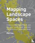 Liu, Mei - Mapping Landscape Spaces - Understanding, interpretation, and the use of spatial-visual landscape characteristics in landscape design