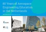 Saunders-Smits, Gillian, Melkert, Joris, Schuurman, Michiel - 80 Years of Aerospace Engineering Education in the Netherlands - Faculty of Aerospace Engineering, Delft University of Technology