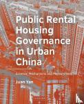 Yan, Juan - Public Rental Housing ­Governance in Urban ­China - Essence, Mechanisms and Measurement