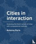 Peris, Antoine - Cities in interaction - Analysing the Dutch system of cities with computational methods