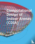 Pan, Wang - Computational Design of Indoor Arenas (CDIA) - Integrating multi-functional spaces and long-span roof structures