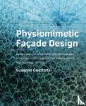 Gosztonyi, Susanne - Physiomimetic Façade Design - Systematics for a function-oriented transfer of biological principles to thermally-adaptive façade design concepts