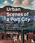 Tanış, Fatma - Urban Scenes of a Port City - Exploring Beautiful İzmir through Narratives of Cosmopolitan Practices