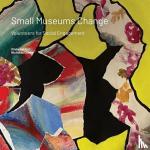 Naldini, Silvia, Clarke, Nicholas - Small Museums Change - Volunteers for Social Engagement