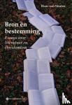 Stralen, Hans van - Bron en bestemming - Essays over literatuur en christendom